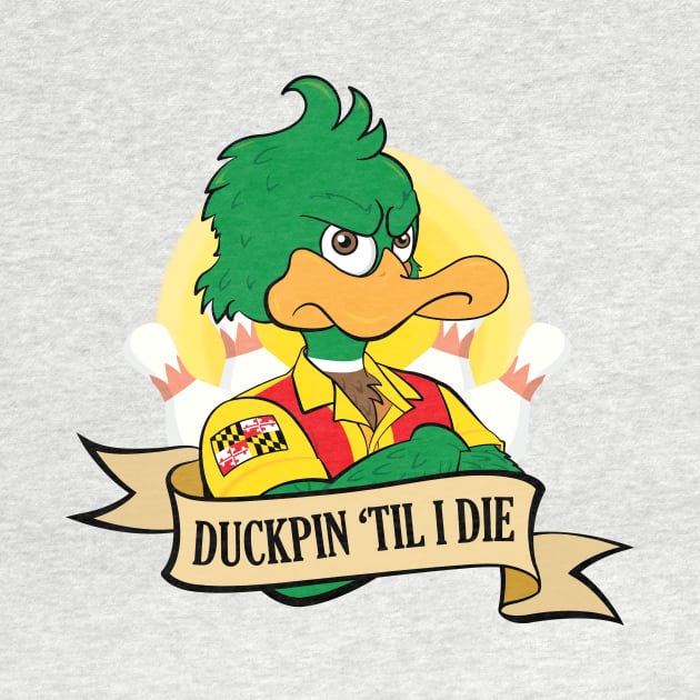 Duckpin 'Til I Die by KtRazzz